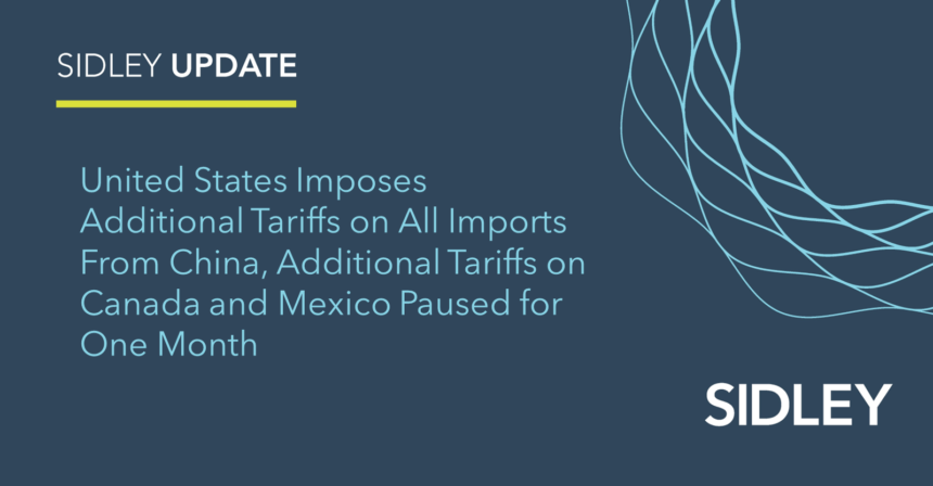 United States Imposes Additional Tariffs on All Imports From China, Additional Tariffs on Canada and Mexico Paused for One Month | Insights